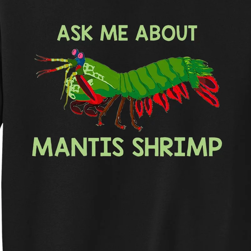 Crustacean Quote Ask Me About Mantis Shrimp Sweatshirt