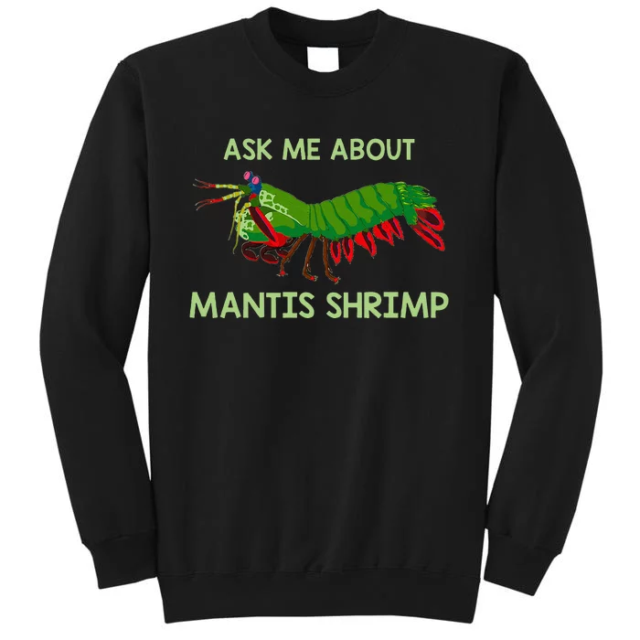 Crustacean Quote Ask Me About Mantis Shrimp Sweatshirt