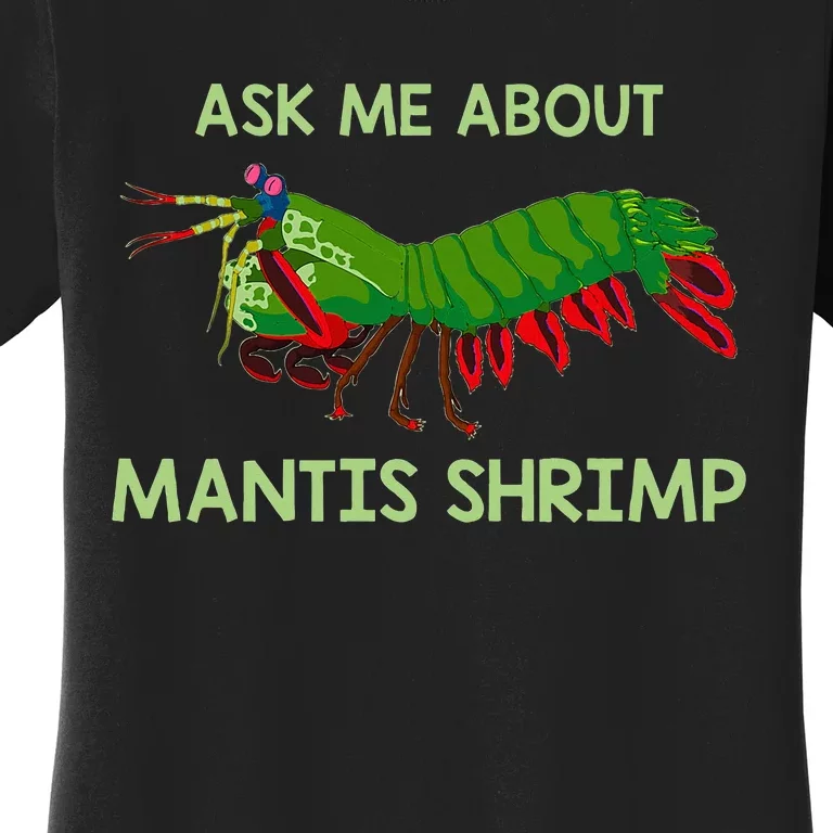 Crustacean Quote Ask Me About Mantis Shrimp Women's T-Shirt