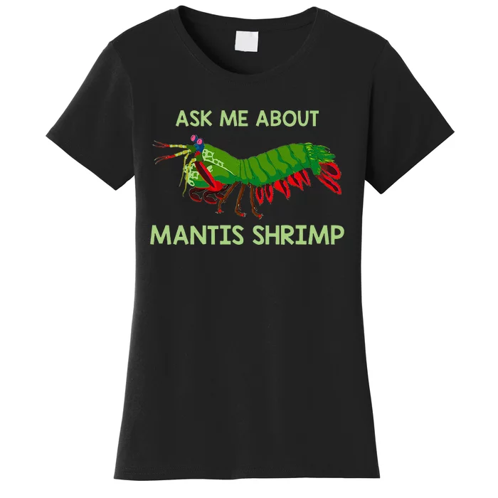 Crustacean Quote Ask Me About Mantis Shrimp Women's T-Shirt