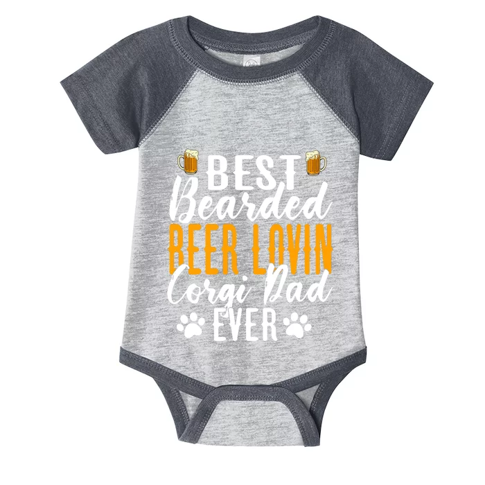 Cool Quote: Best Bearded Beer Lovin Corgi Dad Ever Fathers Day Infant Baby Jersey Bodysuit