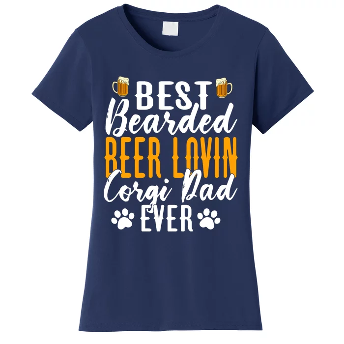 Cool Quote: Best Bearded Beer Lovin Corgi Dad Ever Fathers Day Women's T-Shirt