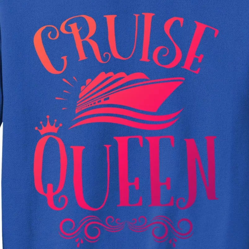 Cruise Queen Cruise Travel Cruising Gift Tall Sweatshirt