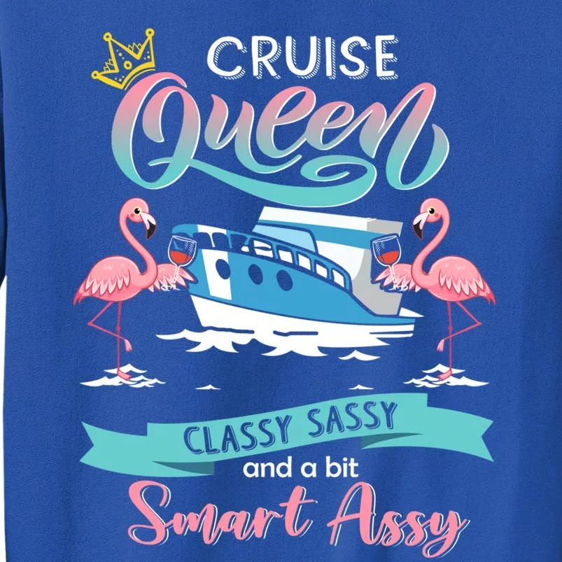 Cruise Queen Classy Sassy And Smart Assy Gift Funny Gift Tall Sweatshirt