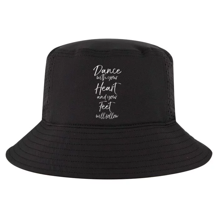 Cute Quote Dance With Your Heart And Your Feet Will Follow Cool Comfort Performance Bucket Hat