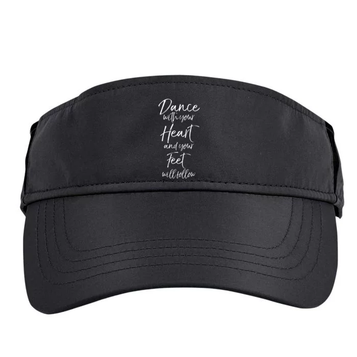 Cute Quote Dance With Your Heart And Your Feet Will Follow Adult Drive Performance Visor