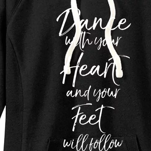 Cute Quote Dance With Your Heart And Your Feet Will Follow Women's Fleece Hoodie