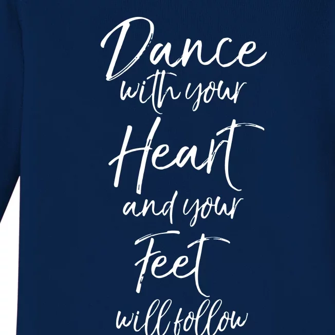 Cute Quote Dance With Your Heart And Your Feet Will Follow Baby Long Sleeve Bodysuit