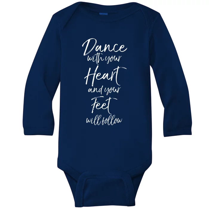 Cute Quote Dance With Your Heart And Your Feet Will Follow Baby Long Sleeve Bodysuit