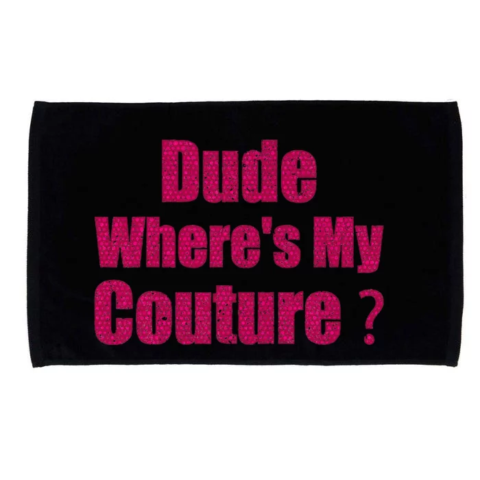 Couture Quote Dude WhereS My Couture Microfiber Hand Towel