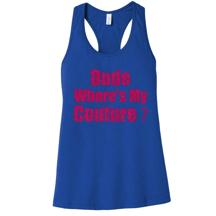 Couture Quote Dude WhereS My Couture Women's Racerback Tank