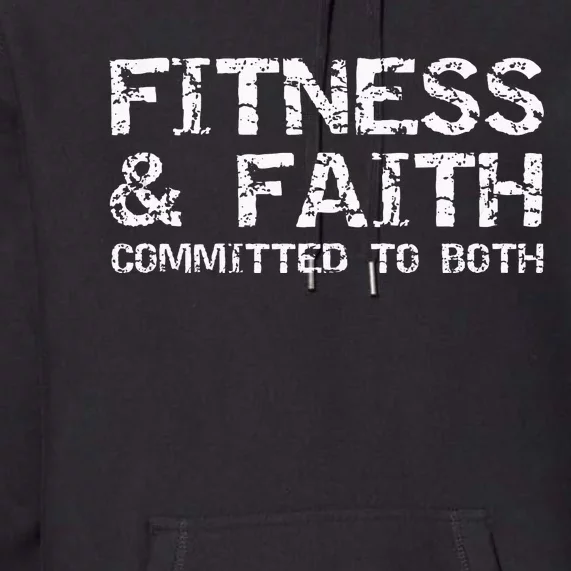 Christian Quote For Men Fitness & Faith Committed To Both Premium Hoodie