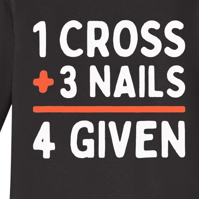 Christian Quote Forgiven 1 Cross + 3 Nails = 4 Given Easter Baby Long Sleeve Bodysuit