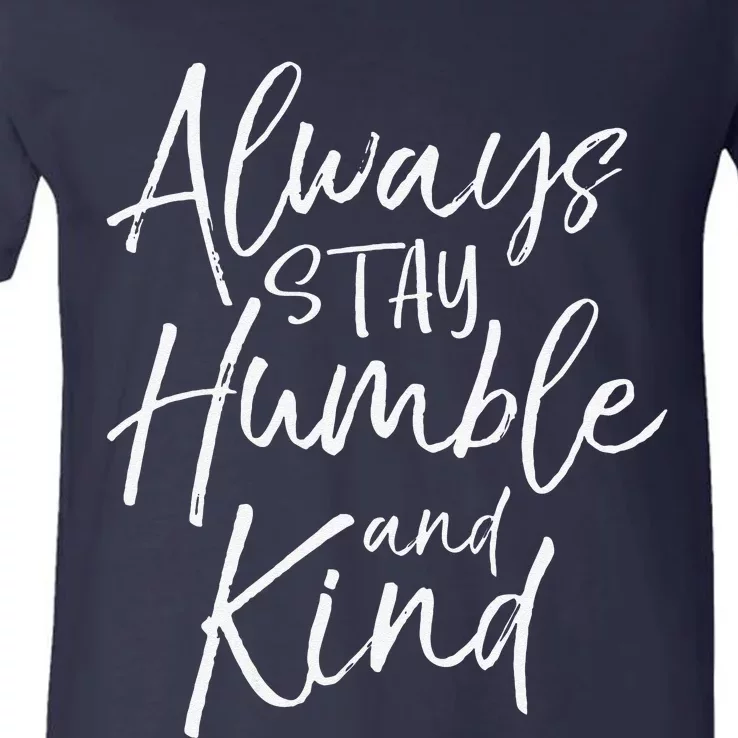 Christian Quote For Always Stay Humble And Kind V-Neck T-Shirt