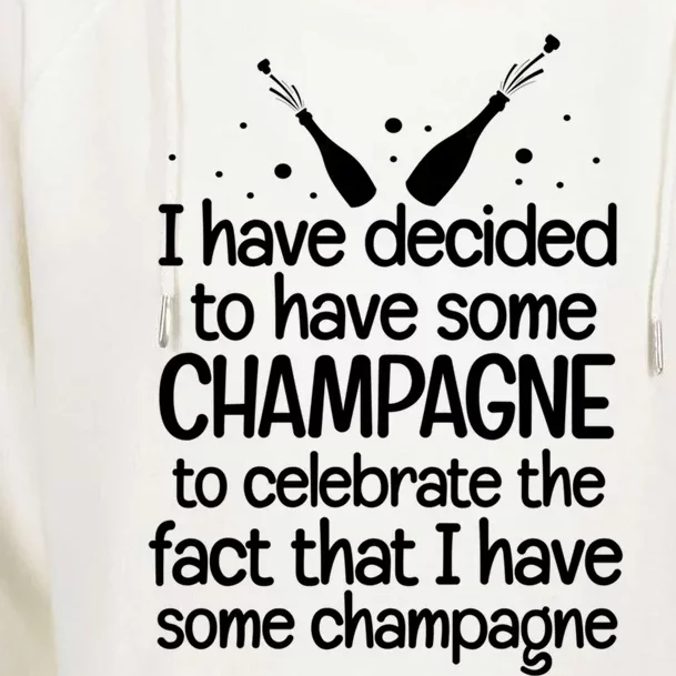 Champagne Quote Funny Wine Lover Ing Party Gift Womens Funnel Neck Pullover Hood