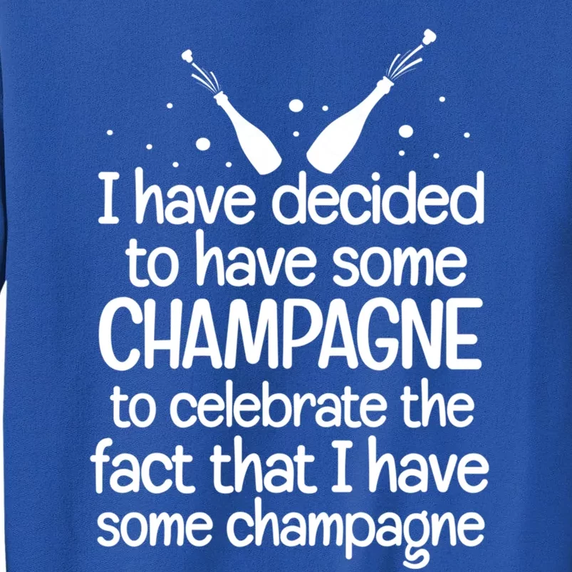 Champagne Quote Funny Wine Lover Ing Party Gift Sweatshirt