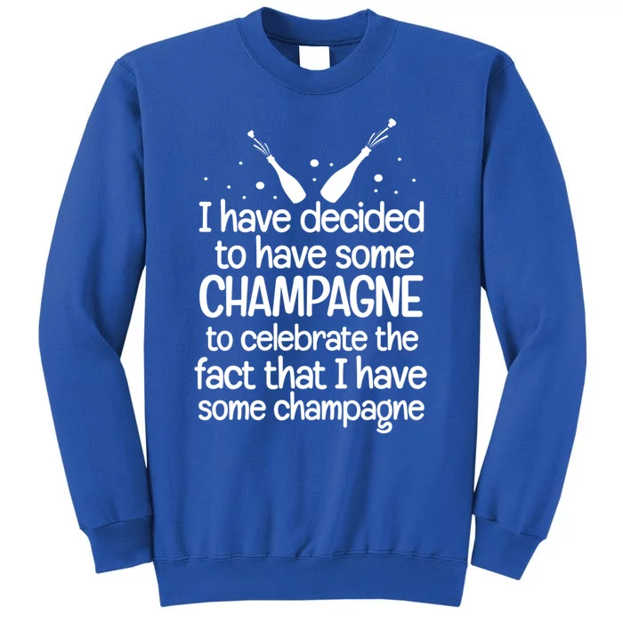 Champagne Quote Funny Wine Lover Ing Party Gift Sweatshirt