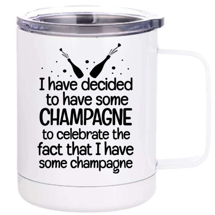 Champagne Quote Funny Wine Lover Ing Party Gift Front & Back 12oz Stainless Steel Tumbler Cup