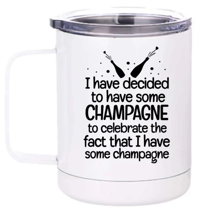 Champagne Quote Funny Wine Lover Ing Party Gift Front & Back 12oz Stainless Steel Tumbler Cup