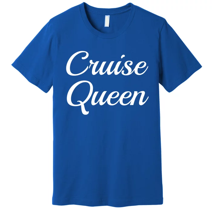 Cruise Queen Funny Vacation Trip Sea Cursive Family Matching Meaningful Gift Premium T-Shirt