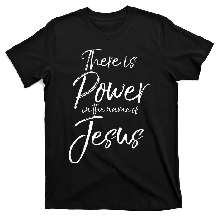 Christian Quote Gift There Is Power In The Name Of Jesus T-Shirt