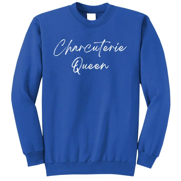 Charcuterie Queengreat Gift Artistgreat Gift Cheese Board Makergreat Gift Hostes Tall Sweatshirt