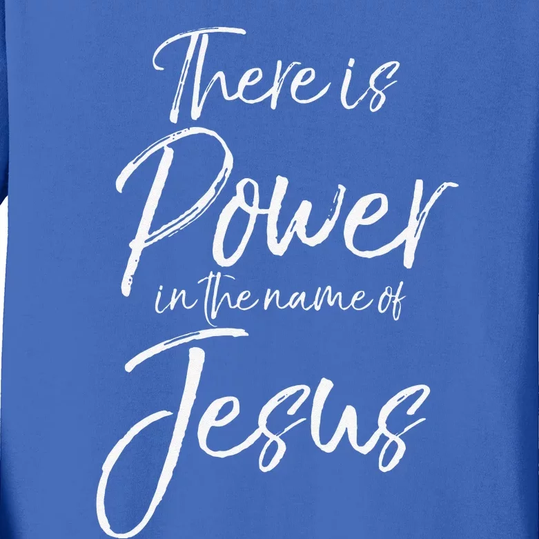 Christian Quote Gift There Is Power In The Name Of Jesus Kids Long Sleeve Shirt