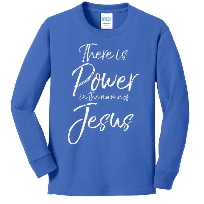 Christian Quote Gift There Is Power In The Name Of Jesus Kids Long Sleeve Shirt