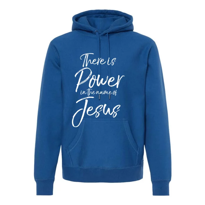 Christian Quote Gift There Is Power In The Name Of Jesus Gift Premium Hoodie