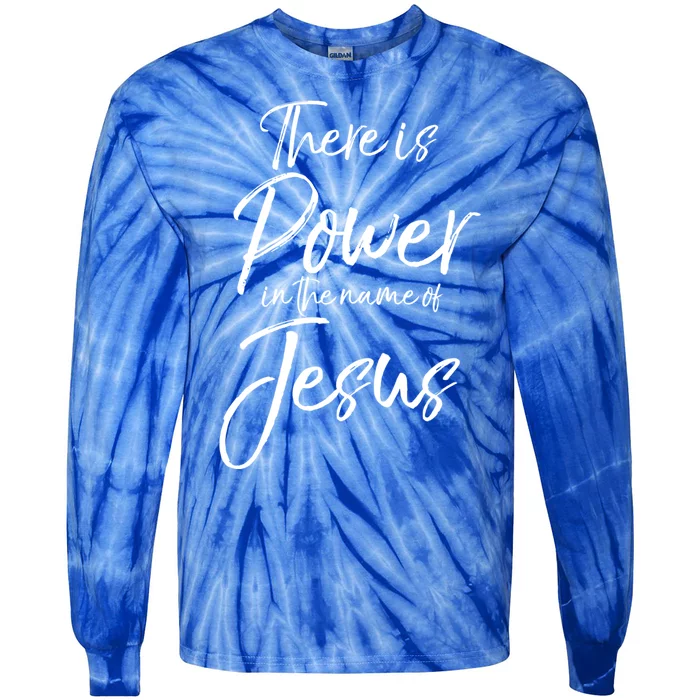 Christian Quote Gift There Is Power In The Name Of Jesus Gift Tie-Dye Long Sleeve Shirt