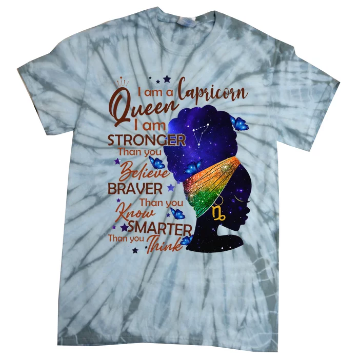 Capricorn Queen I Am Stronger Birthday Gift For Black Wo Tie-Dye T-Shirt