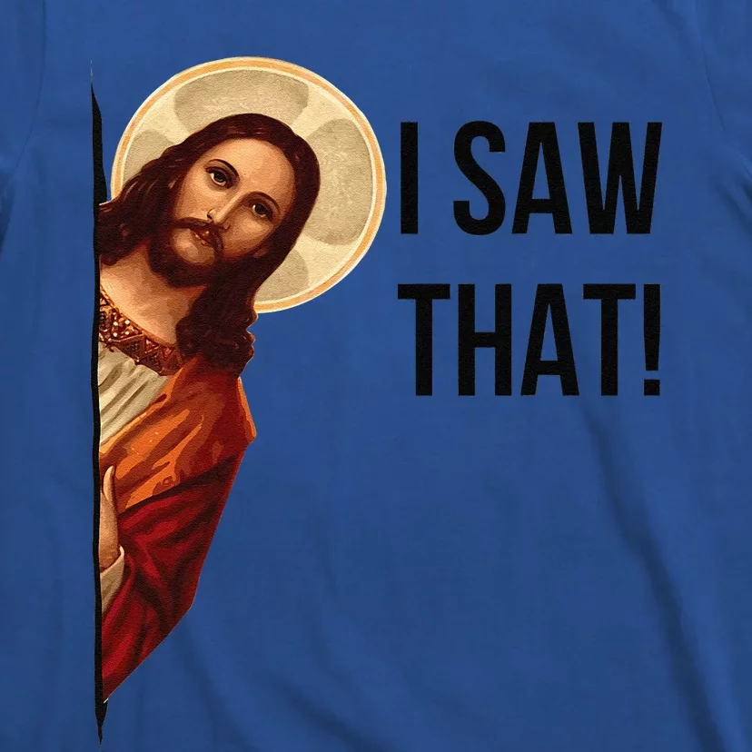 Cute Quote Jesus Meme I Saw That Christian God T-Shirt