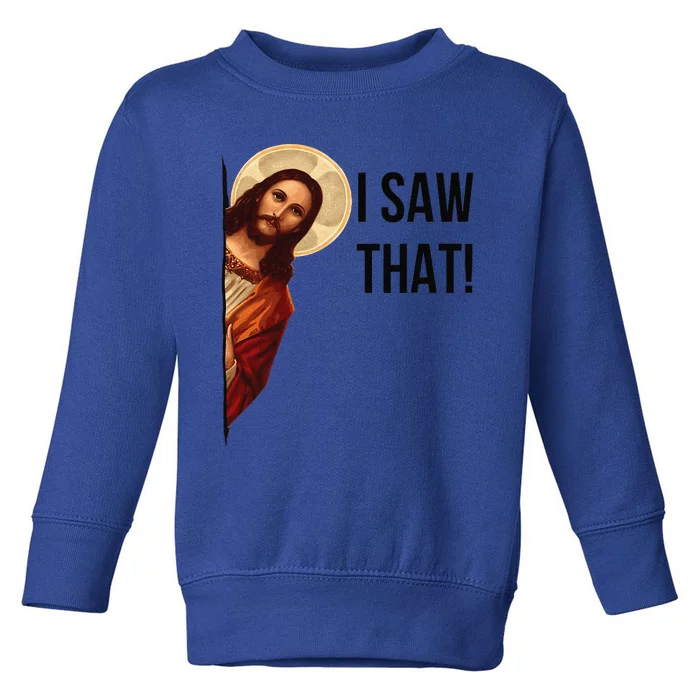 Cute Quote Jesus Meme I Saw That Christian God Toddler Sweatshirt