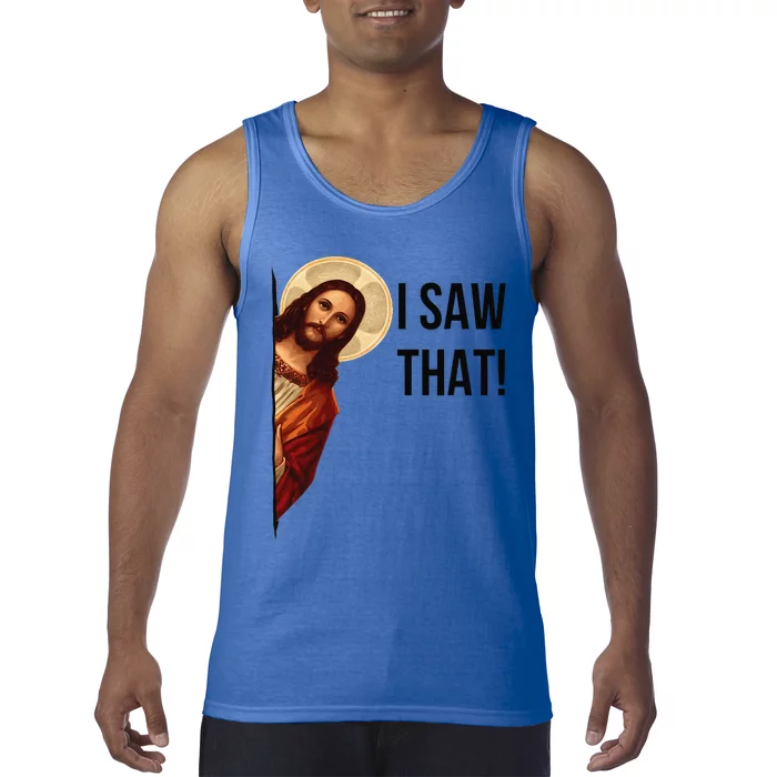 Cute Quote Jesus Meme I Saw That Christian God Tank Top