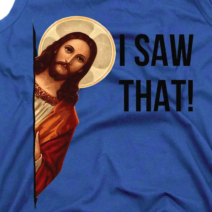 Cute Quote Jesus Meme I Saw That Christian God Tank Top