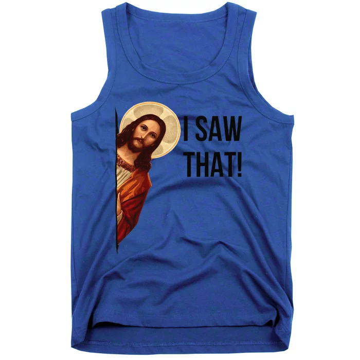 Cute Quote Jesus Meme I Saw That Christian God Tank Top