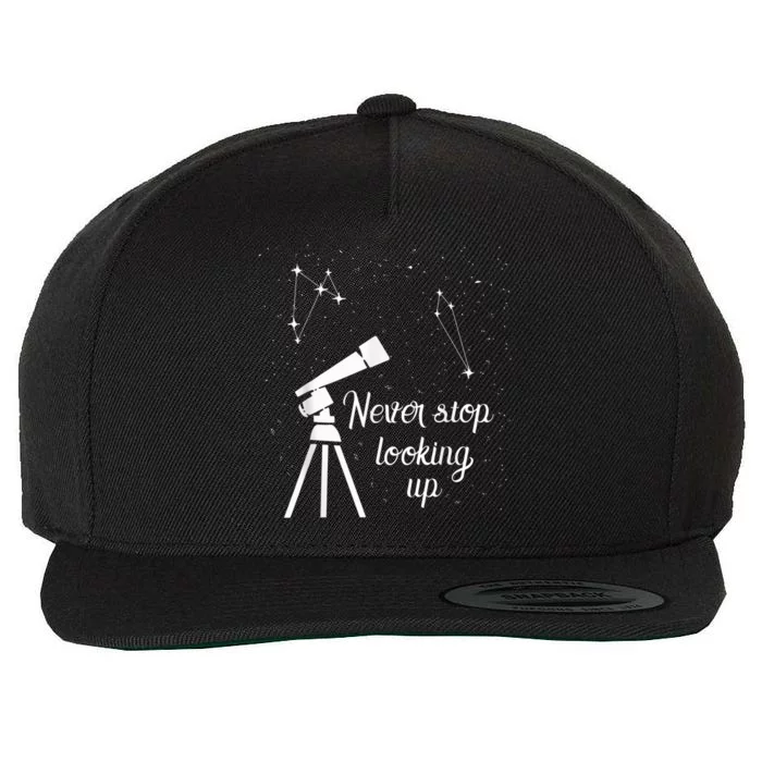 Constellation Quote Never Stop Looking Up Astronomer Wool Snapback Cap