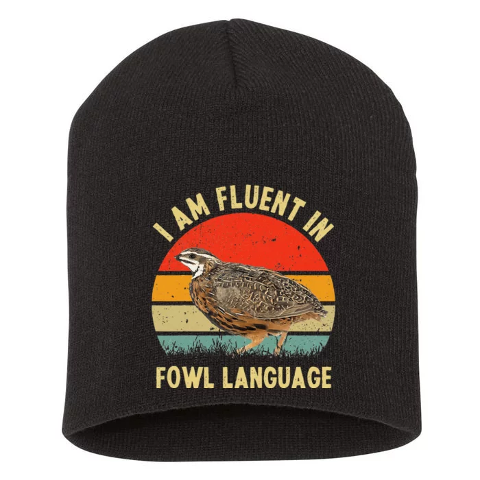 Coturnix Quail Vintage Im Fluent In Fowl Language Funny Short Acrylic Beanie