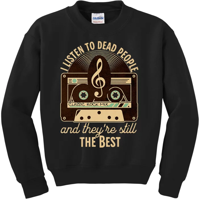 Classic Rock 60s 70s I Listen To Dead People Rock Music Kids Sweatshirt