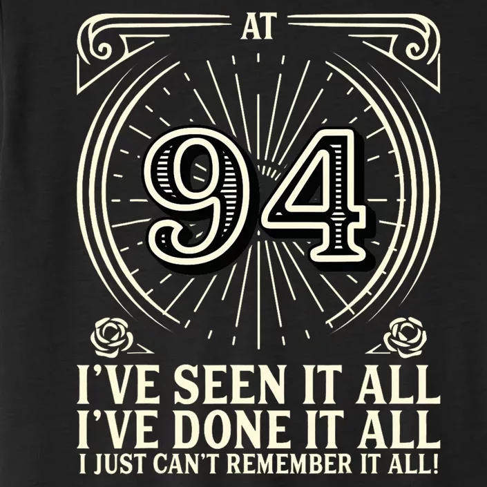 CanT Remember 94 Years Old Funny 94th Birthday ChromaSoft Performance T-Shirt