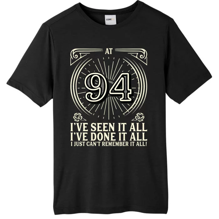 CanT Remember 94 Years Old Funny 94th Birthday ChromaSoft Performance T-Shirt