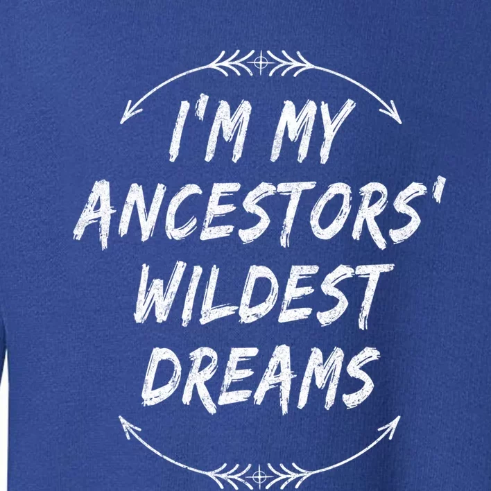 Celebrate Roots Ancestors Wildest Dream Family Gathering Cute Gift Toddler Sweatshirt