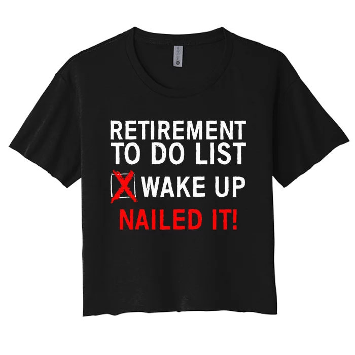 Cool Retirement Art For Retired To Do List Retiree Women's Crop Top Tee