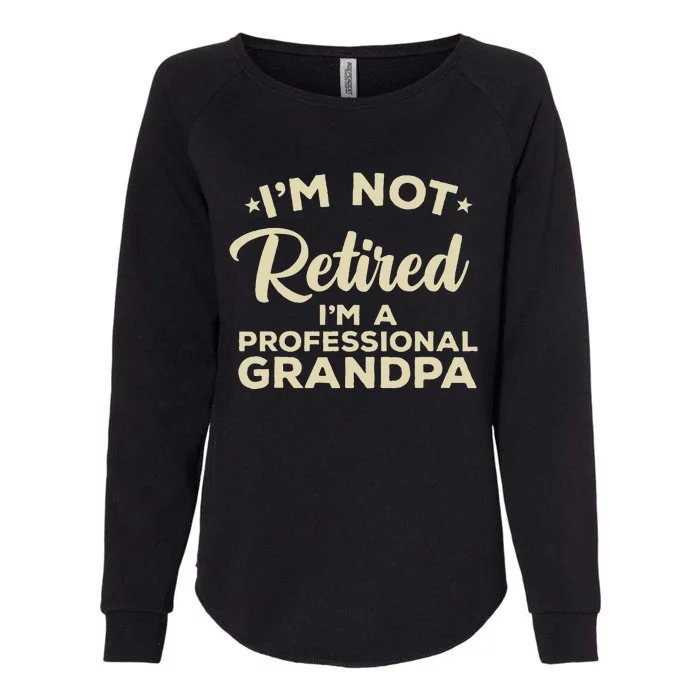 Cool Retirement Art For Men Dad Retired Professional Grandpa Womens California Wash Sweatshirt