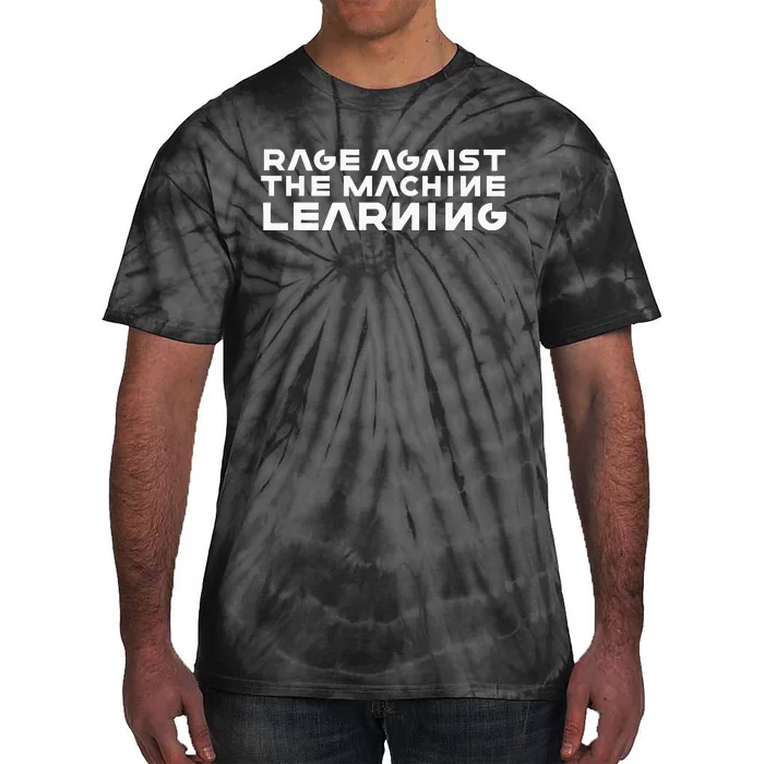 Computer Rage Agaist The Machine Learning Tie-Dye T-Shirt