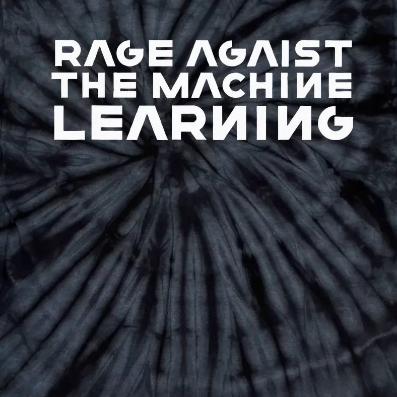 Computer Rage Agaist The Machine Learning Tie-Dye T-Shirt