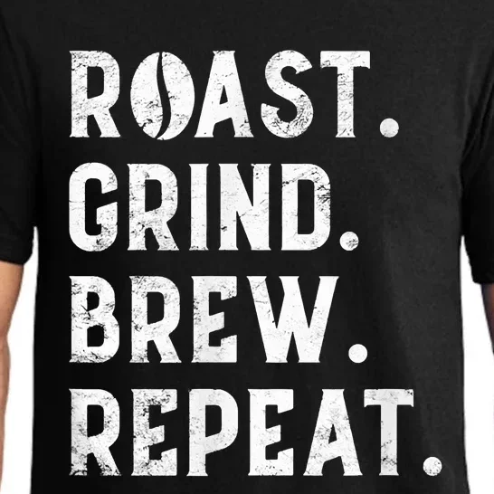 Coffee Roaster Apparel Roast Grind Brew Repeat Black Coffee Pajama Set