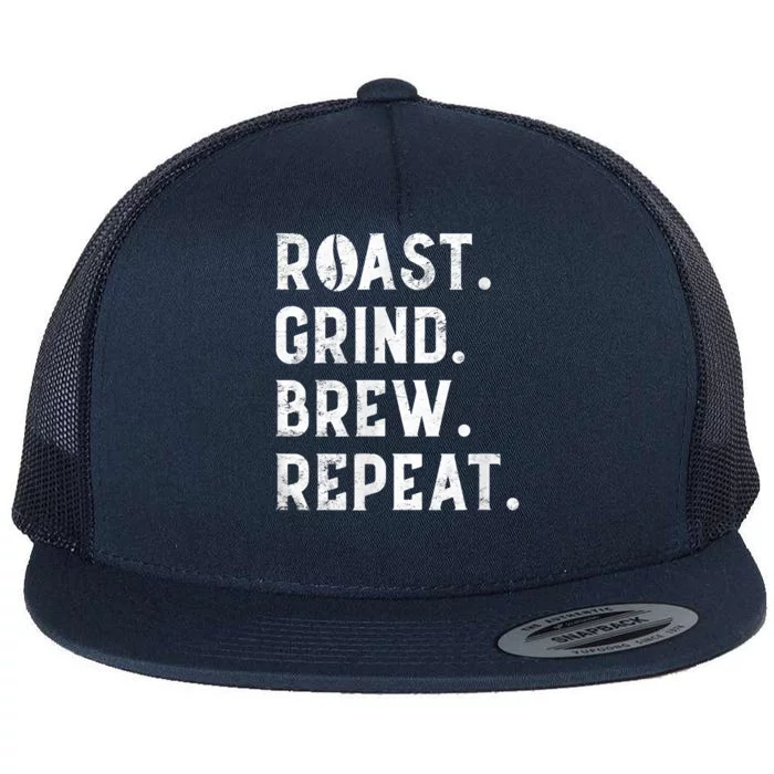 Coffee Roaster Apparel Roast Grind Brew Repeat Black Coffee Flat Bill Trucker Hat