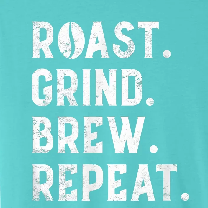 Coffee Roaster Apparel Roast Grind Brew Repeat Black Coffee ChromaSoft Performance T-Shirt