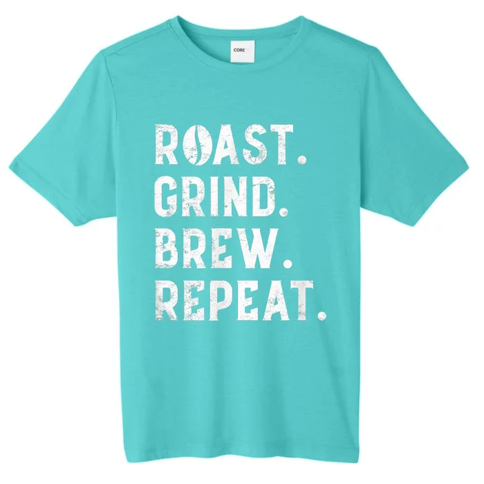 Coffee Roaster Apparel Roast Grind Brew Repeat Black Coffee ChromaSoft Performance T-Shirt